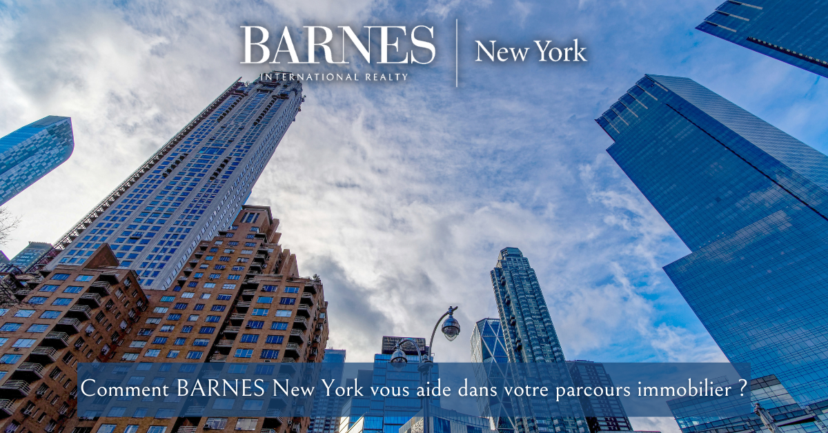 Comment BARNES New York vous aide dans votre parcours immobilier ?