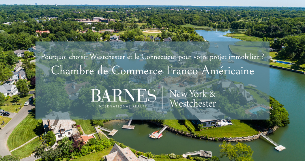 Pourquoi devriez-vous considérer Westchester et le Connecticut pour votre projet immobilier