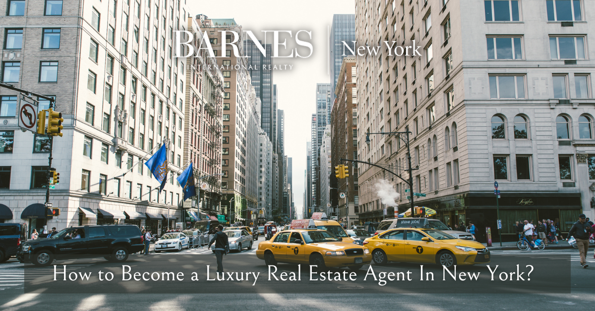 How to become a luxury real estate agent in New York?